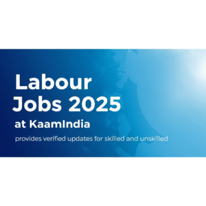 Labour Jobs 2025 – Latest Skilled & Unskilled Vacancies
