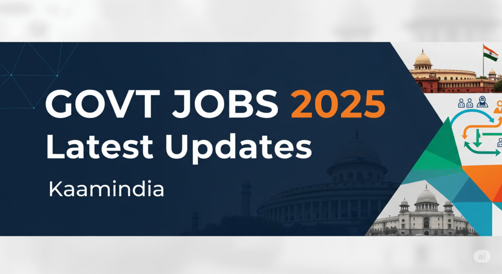 Govt Jobs 2025 latest updates