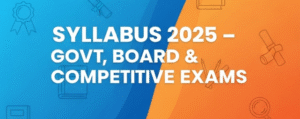 Syllabus 2025 – Govt, Board & Competitive Exams